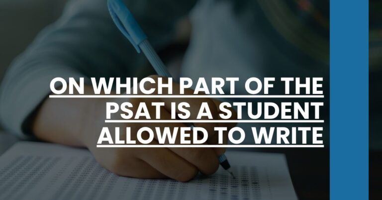 On Which Part of the PSAT Is a Student Allowed to Write Feature Image